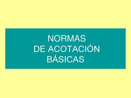 NORMAS DE ACOTACIÓN BÁSICAS.