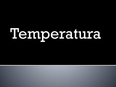 Temperatura.