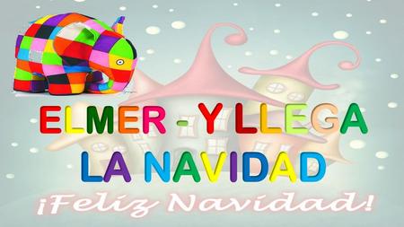 ELMER - Y LLEGA LA NAVIDAD