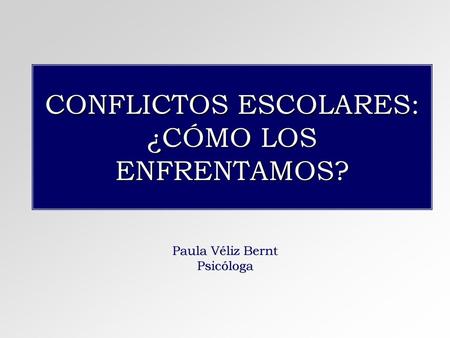 CONFLICTOS ESCOLARES: ¿CÓMO LOS ENFRENTAMOS?
