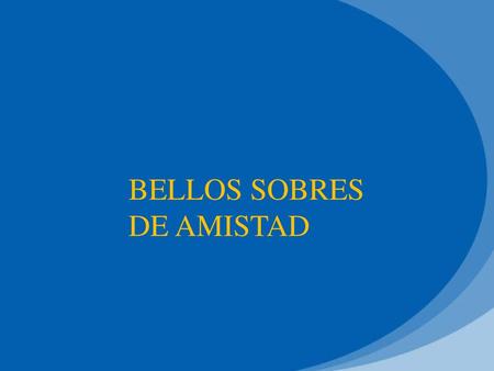 BELLOS SOBRES  DE AMISTAD
