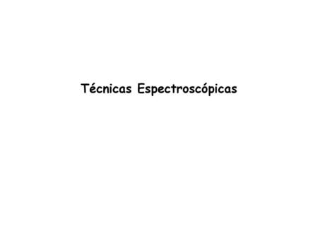 Técnicas Espectroscópicas