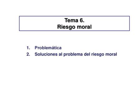 Problemática Soluciones al problema del riesgo moral