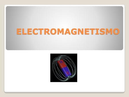 ELECTROMAGNETISMO.