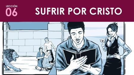 SUFRIR POR CRISTO LECCIÓN 06.