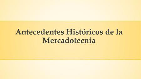Antecedentes Históricos de la Mercadotecnia