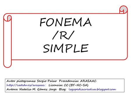 /R/ SIMPLE FONEMA Autor pictogramas: Sergio Palao Procedencia: ARASAAC
