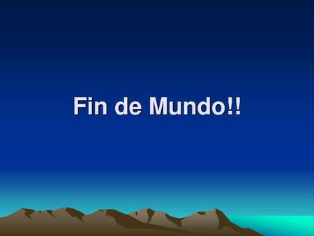 Fin de Mundo!!.