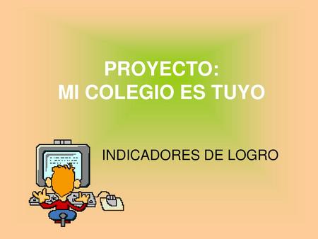 PROYECTO: MI COLEGIO ES TUYO