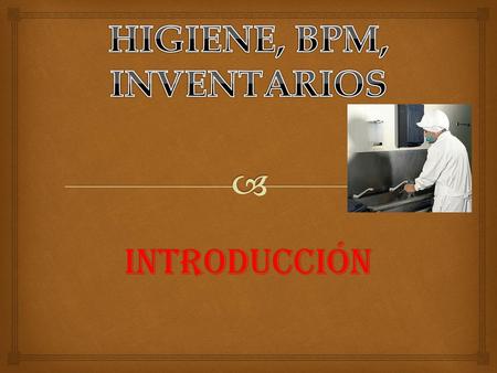 HIGIENE, BPM, INVENTARIOS