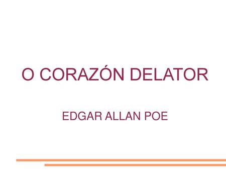 O CORAZÓN DELATOR EDGAR ALLAN POE