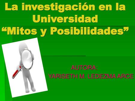 La investigación en la Universidad “Mitos y Posibilidades”