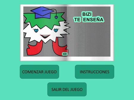 COMENZAR JUEGO INSTRUCCIONES SALIR DEL JUEGO.