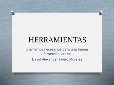 HERRAMIENTAS Elementos necesarios para una buena formación virtual