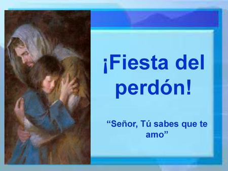 “Señor, Tú sabes que te amo”