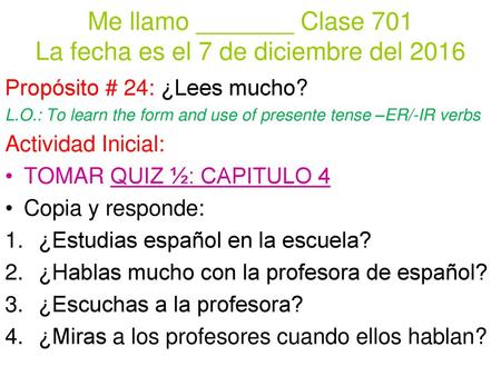 Me llamo _______ Clase 701 La fecha es el 7 de diciembre del 2016