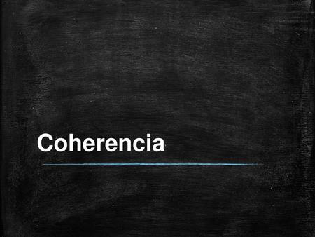 Coherencia.