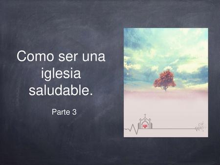 Como ser una iglesia saludable.