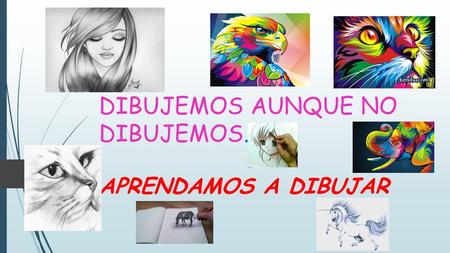 DIBUJEMOS AUNQUE NO DIBUJEMOS.