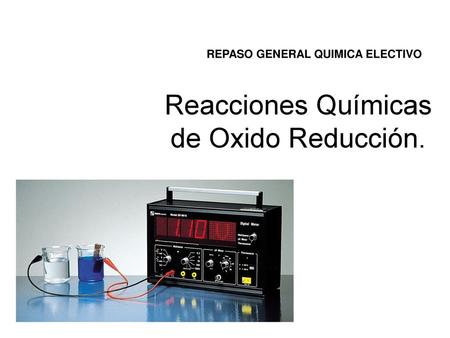Reacciones Químicas de Oxido Reducción.