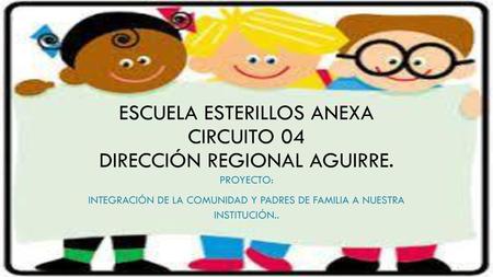 Escuela esterillos anexa circuito 04 dirección regional Aguirre.