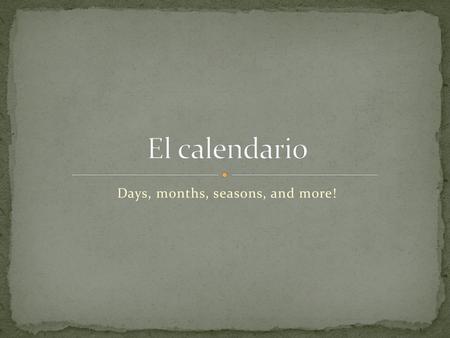 Days, months, seasons, and more!