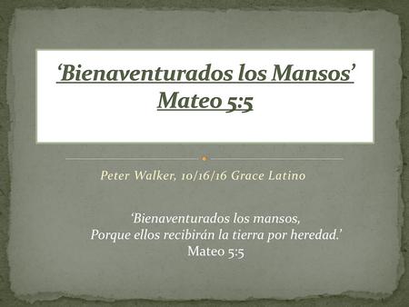 ‘Bienaventurados los Mansos’ Mateo 5:5