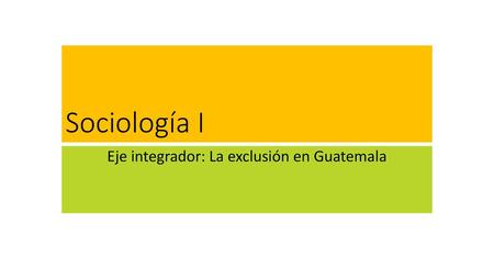 Eje integrador: La exclusión en Guatemala