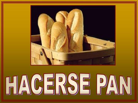 HACERSE PAN.