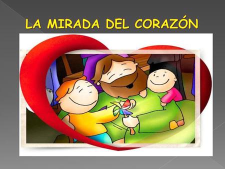 LA MIRADA DEL CORAZÓN.