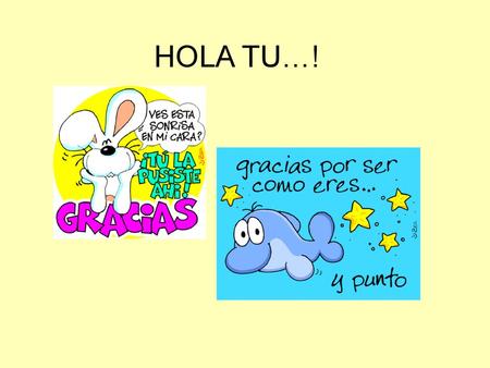 HOLA TU…!.