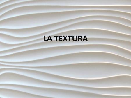 LA TEXTURA.