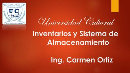 Universidad Cultural Inventarios y Sistema de. Almacenamiento Ing