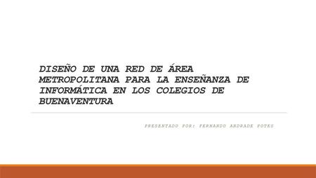 PRESENTADO POR: Fernando Andrade Potes