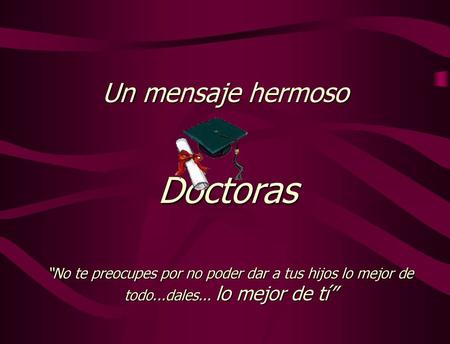 Doctoras Un mensaje hermoso