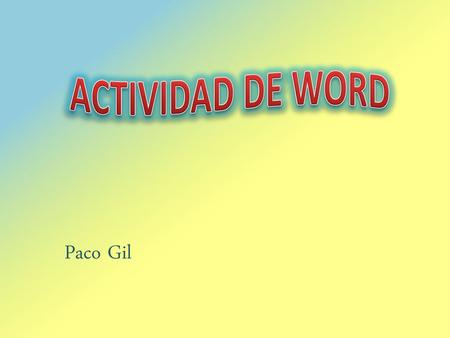 ACTIVIDAD DE WORD Paco Gil.