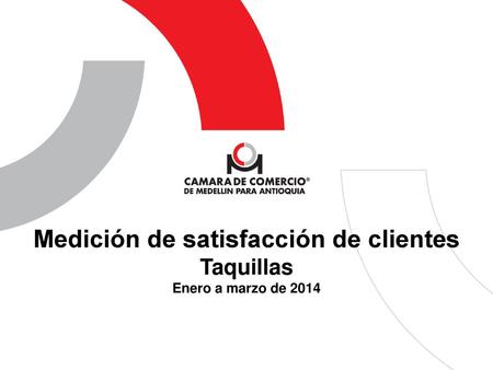 Medición de satisfacción de clientes Taquillas Enero a marzo de 2014