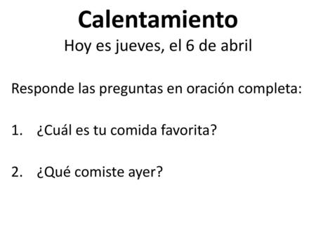 Calentamiento Hoy es jueves, el 6 de abril