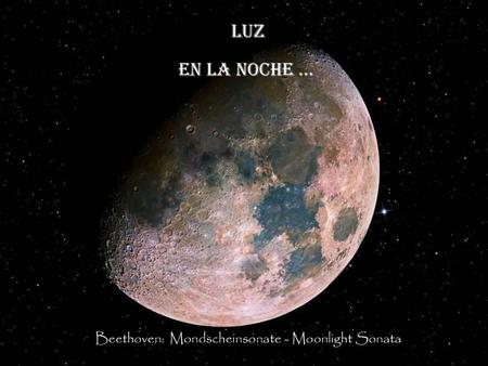 Luz en la noche … Beethoven: Mondscheinsonate - Moonlight Sonata.