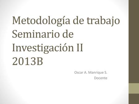 Metodología de trabajo Seminario de Investigación II 2013B