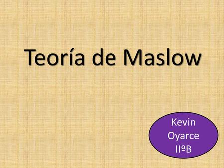 Teoría de Maslow Kevin Oyarce IIºB.