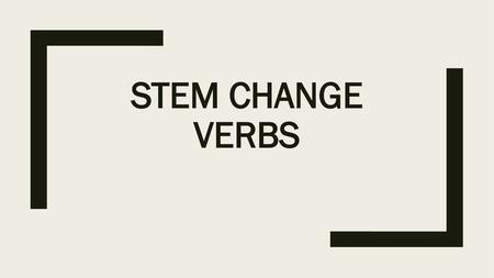 Stem Change Verbs.
