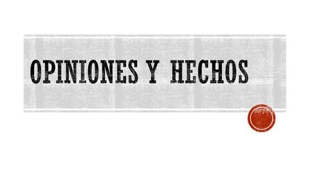 Opiniones y hechos.