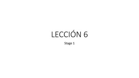 LECCIÓN 6 Stage 1.
