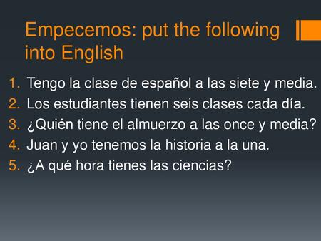 Empecemos: put the following into English