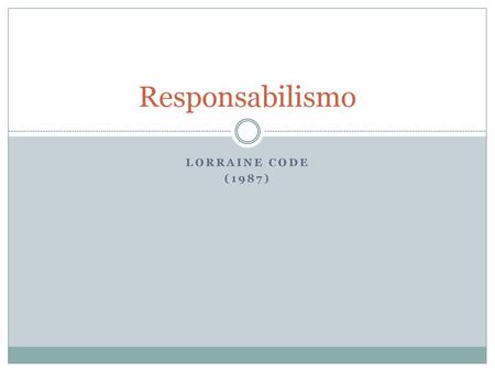 Responsabilismo Lorraine Code (1987).