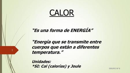 CALOR “Es una forma de ENERGÍA”
