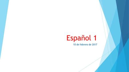 Español 1 10 de febrero de 2017.