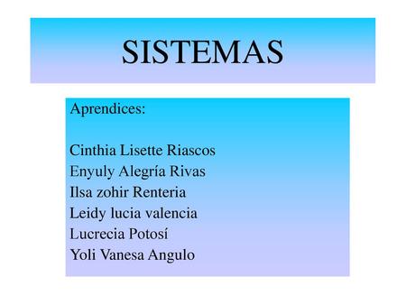 SISTEMAS Aprendices: Cinthia Lisette Riascos Enyuly Alegría Rivas