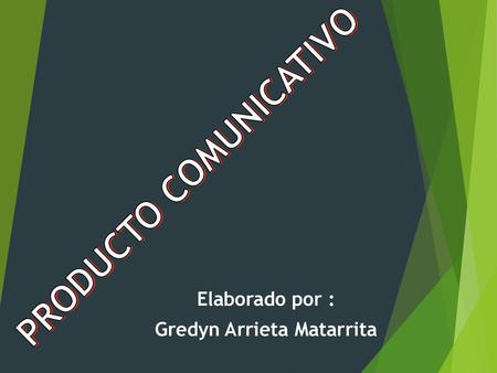 Elaborado por : Gredyn Arrieta Matarrita